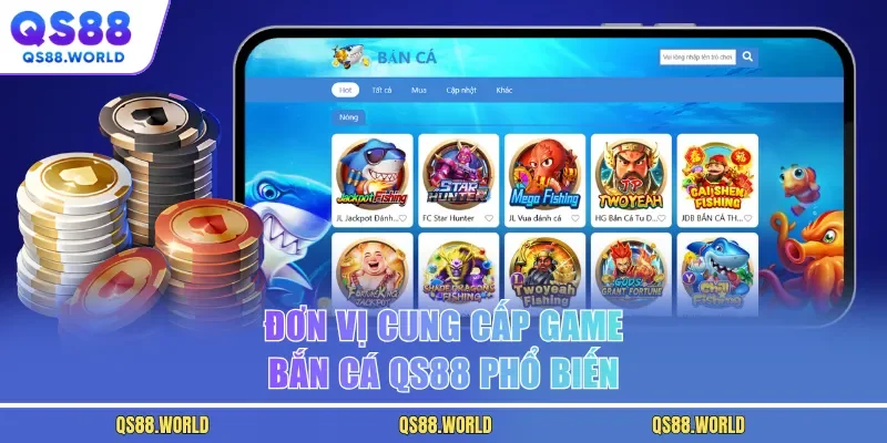 Đơn vị cung cấp game bắn cá QS88 phổ biến