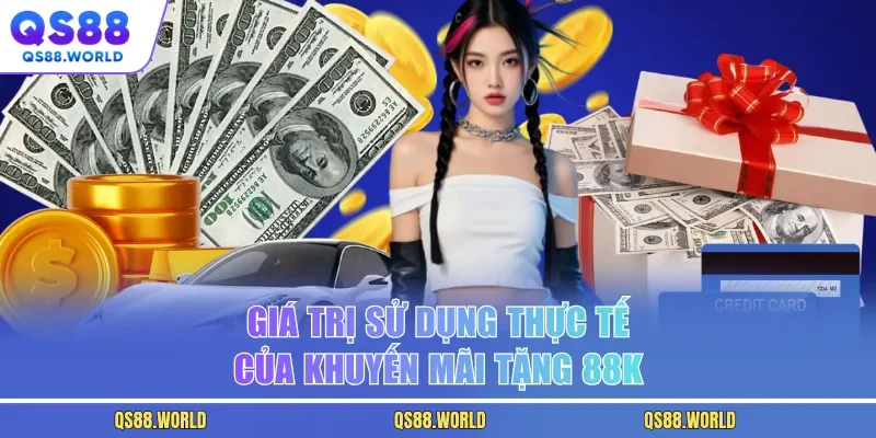 Giá trị sử dụng thực tế của khuyến mãi tặng 88K