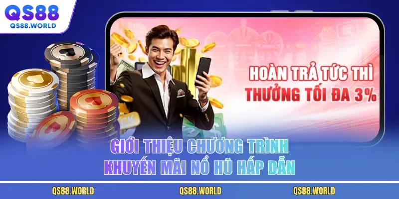 Giới thiệu chương trình khuyến mãi nổ hũ hấp dẫn