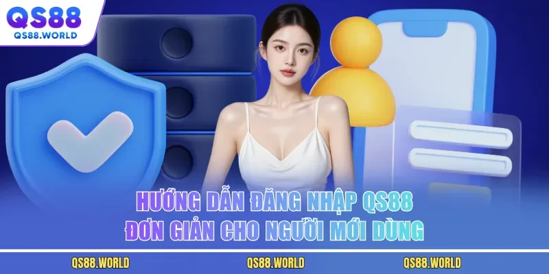 Hướng dẫn đăng nhập QS88 đơn giản cho người mới dùng