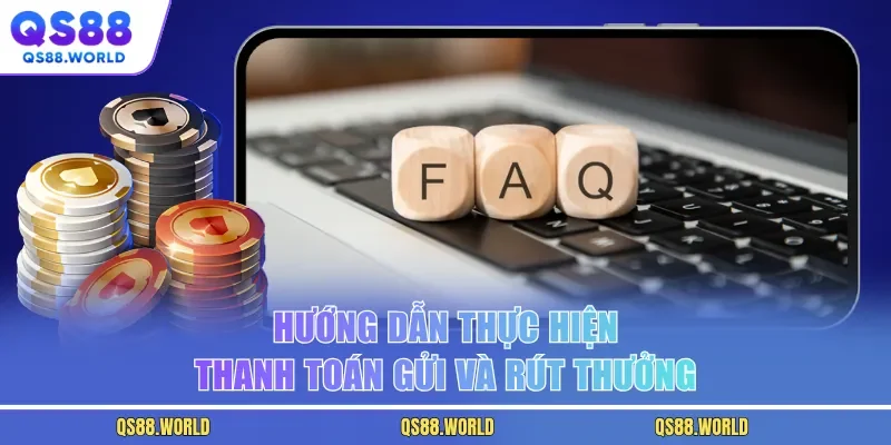 Hướng dẫn thực hiện thanh toán gửi và rút thưởng