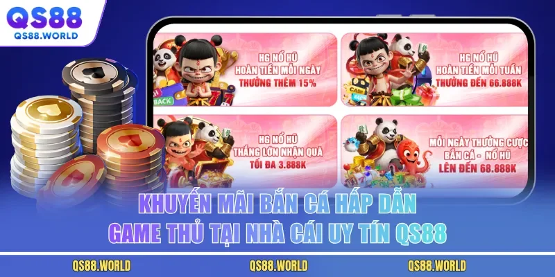 Khuyến Mãi Bắn Cá Hấp Dẫn Game Thủ Tại Nhà Cái Uy Tín QS88