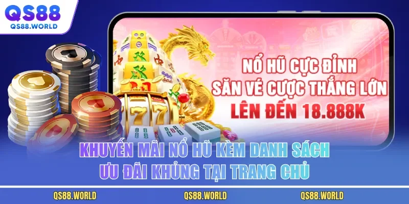 Khuyến Mãi Nổ Hũ Kèm Danh Sách Ưu Đãi Khủng Tại Trang Chủ
