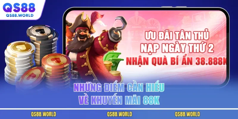 Những điểm cần hiểu về khuyến mãi 88K