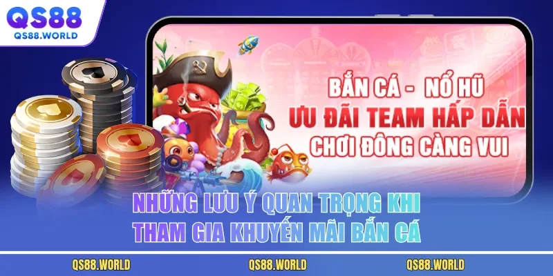 Những lưu ý quan trọng khi tham gia khuyến mãi bắn cá
