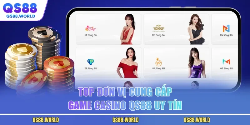 Top đơn vị cung cấp game casino QS88 uy tín