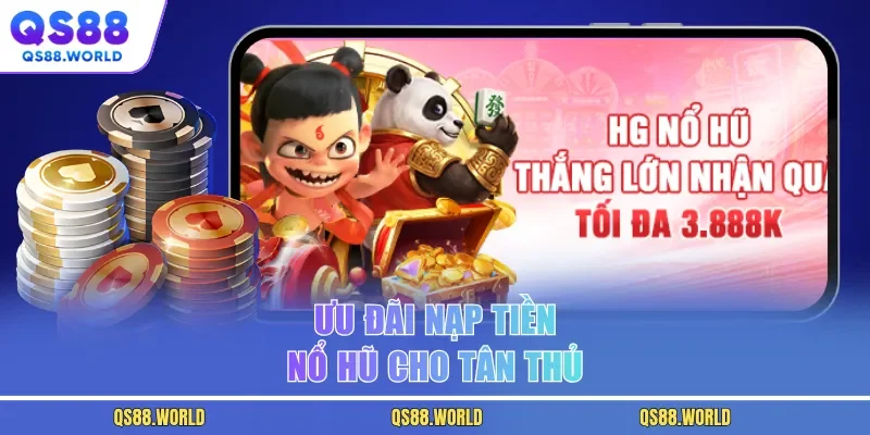 Ưu đãi nạp tiền nổ hũ cho tân thủ