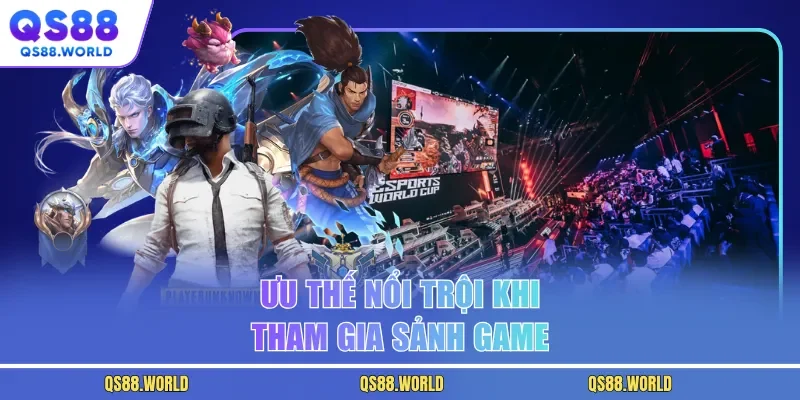 Ưu thế nổi trội khi tham gia sảnh game